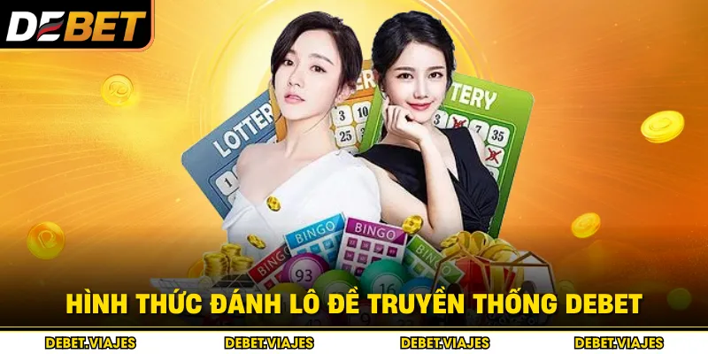 Hình thức đánh lô đề truyền thống Debet